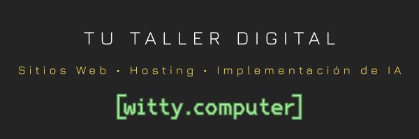 Witty Computer. Tu taller digital: sitios web, hosting e implementación de inteligencia artificial.